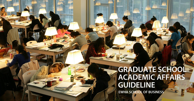 GRADUATE SCHOOL ACADEMIC AFFAIRS GUIDELINE EWHA SCHOOL OF BUSINESS